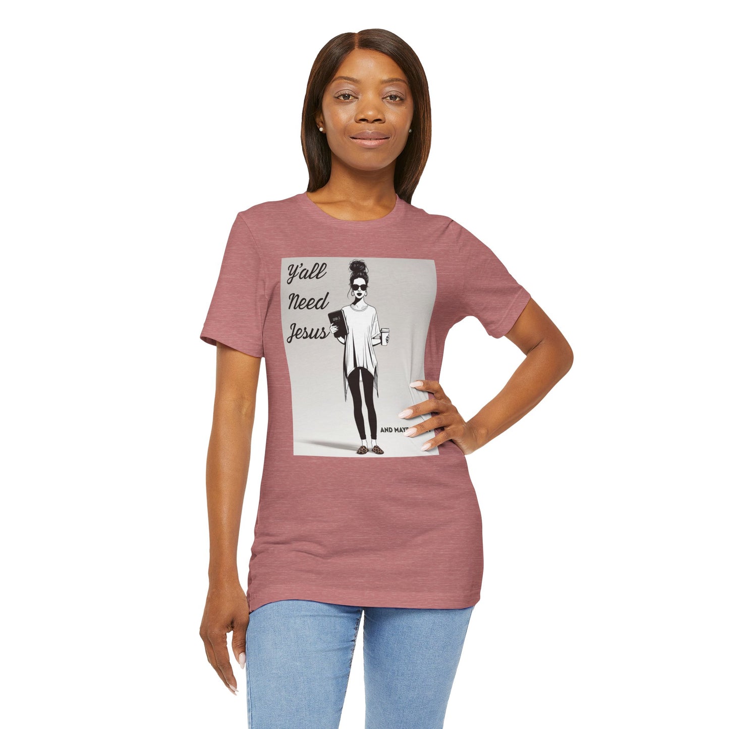 "Y'all Need Jesus and Maybe a Nap" Funny T-shirt, Religious, Momma Gifts, Gifts for her, Sarcasm