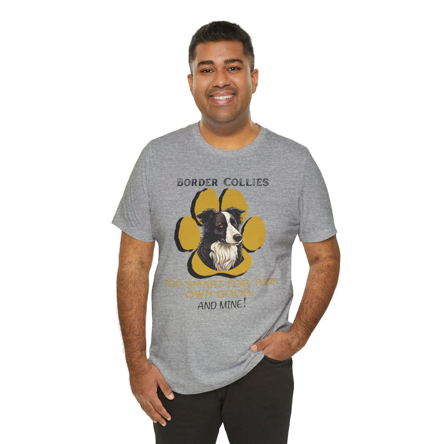 "Too Smart for Their Own Good" Border Collie | Dog Lover T-Shirt | Gift for Pet Owners