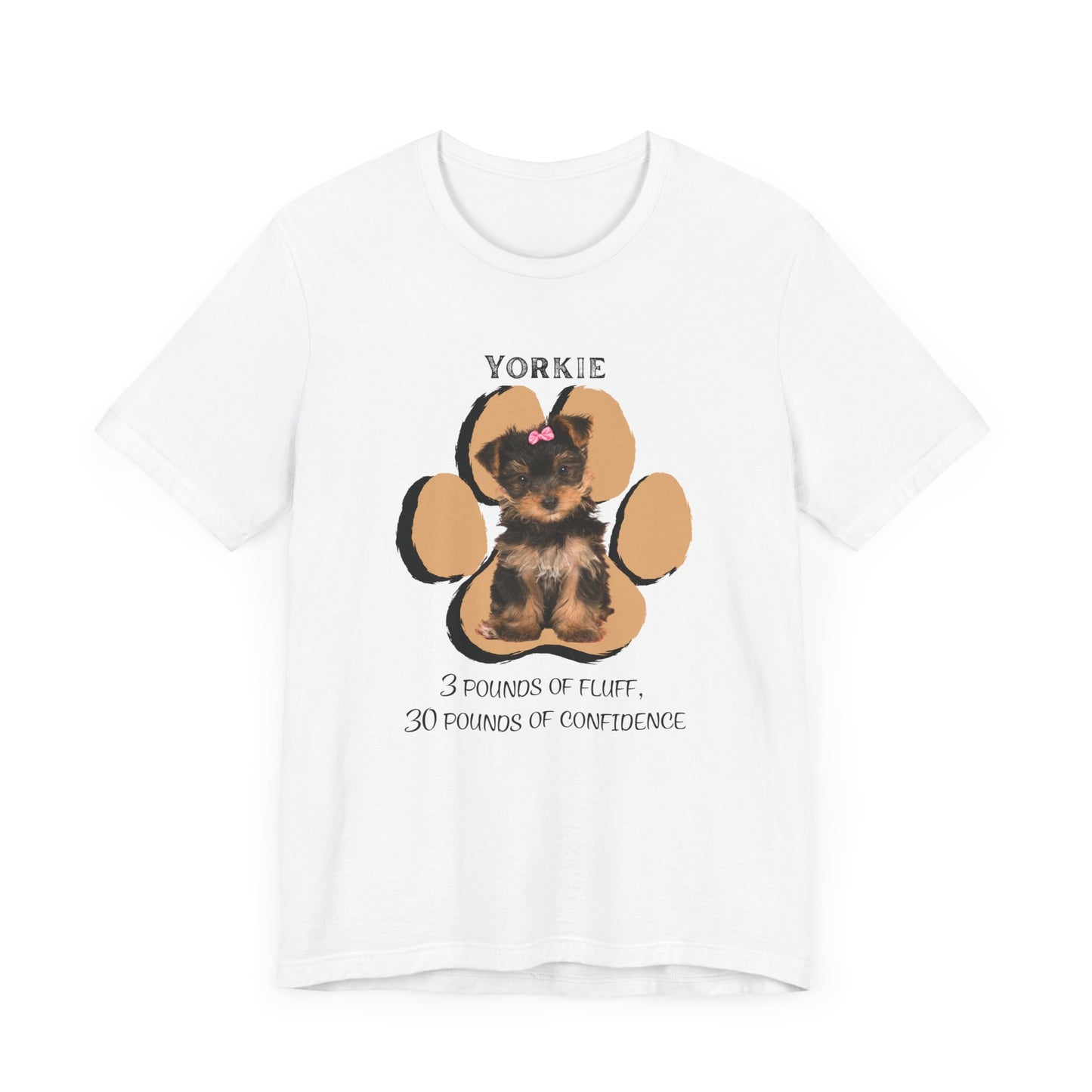 Yorkshire Terrier Graphic Tee - 3 Pounds of Fluff, 30 Pounds of Confidence | Dog Lover T-Shirt | Gift for Pet Owners