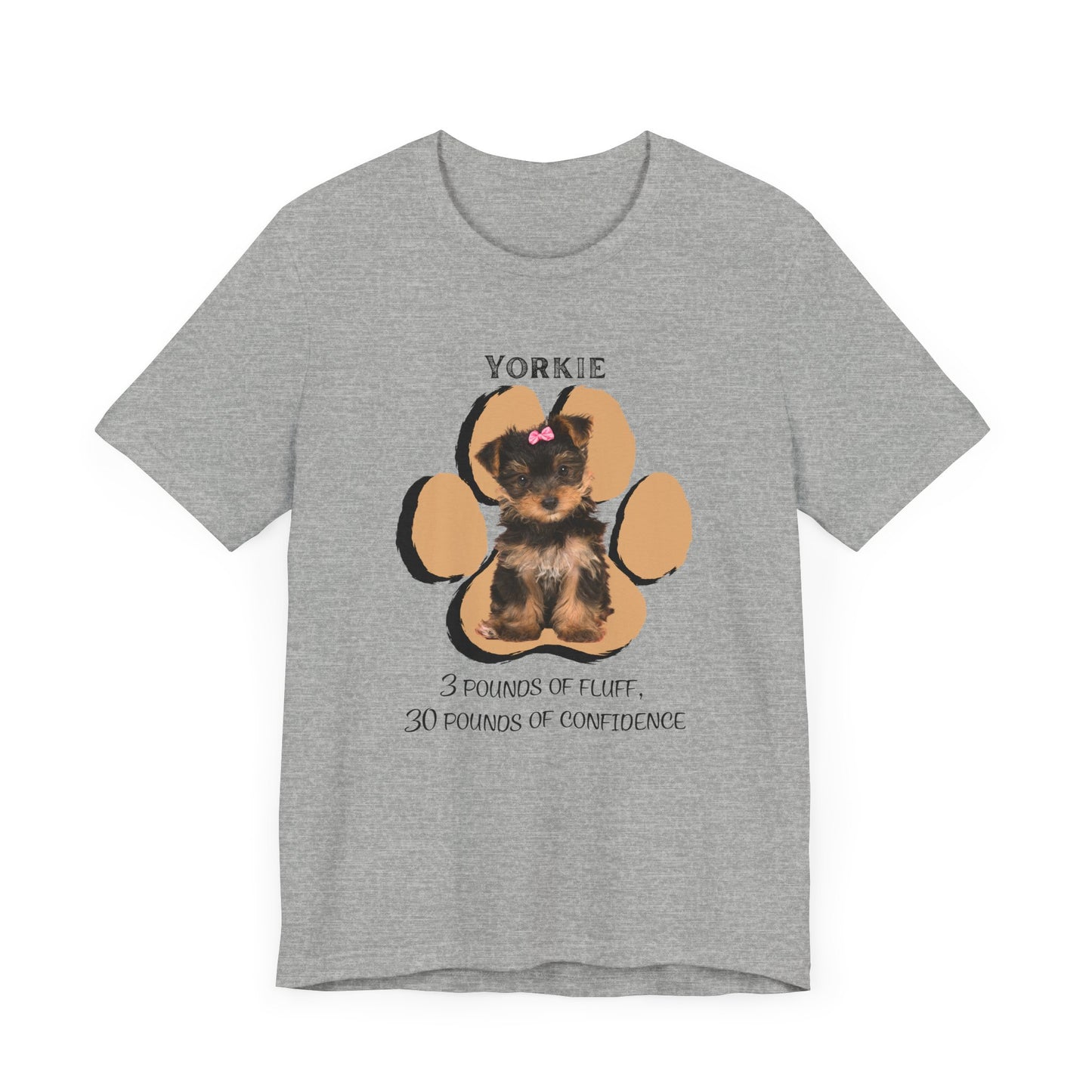 Yorkshire Terrier Graphic Tee - 3 Pounds of Fluff, 30 Pounds of Confidence | Dog Lover T-Shirt | Gift for Pet Owners