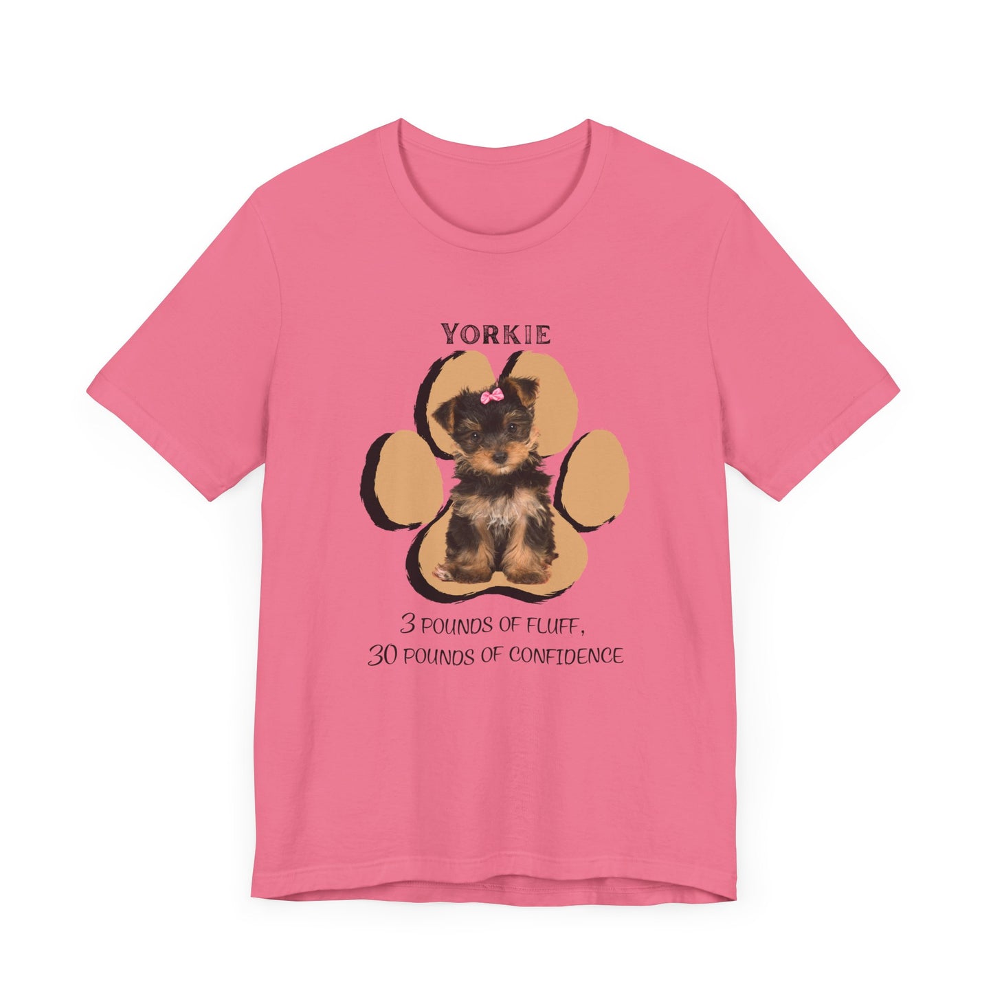 Yorkshire Terrier Graphic Tee - 3 Pounds of Fluff, 30 Pounds of Confidence | Dog Lover T-Shirt | Gift for Pet Owners