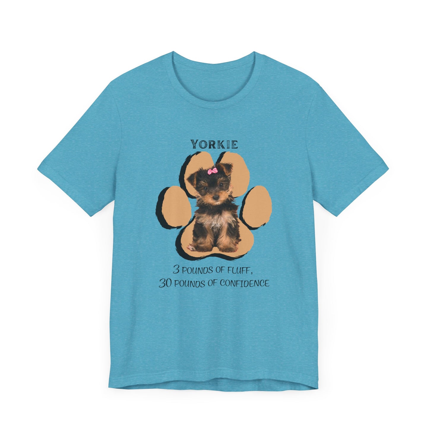 Yorkshire Terrier Graphic Tee - 3 Pounds of Fluff, 30 Pounds of Confidence | Dog Lover T-Shirt | Gift for Pet Owners