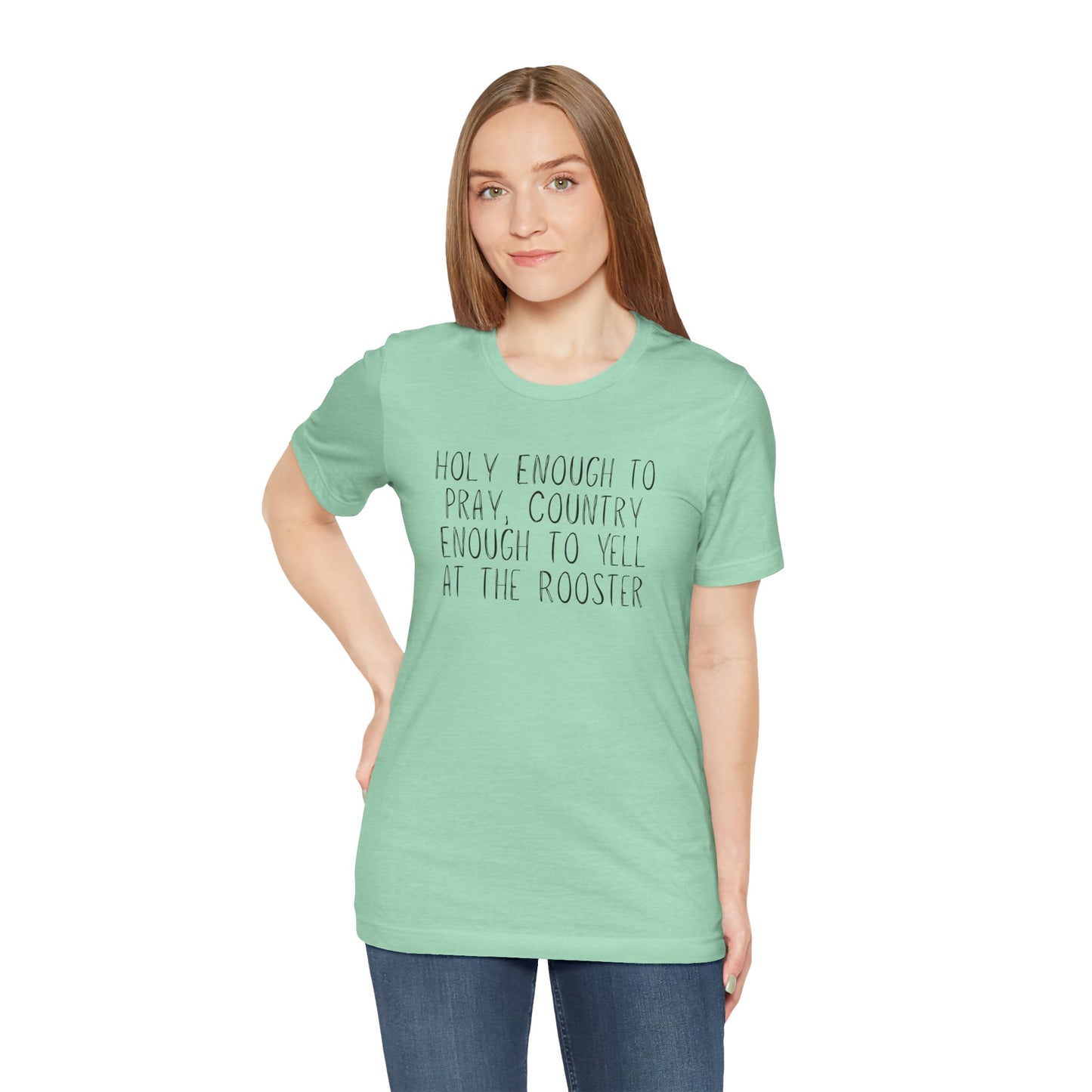 "Holy Enough to Pray, Country Enough to Yell at the Rooster" Western Shirt | Country Girl Tee | Rustic Graphic Tee | Free Spirit Apparel | Outdoor Lifestyle Tee | Vintage Country Shirt | Unisex Tee | Faith-Based Country Girl Tee | Rustic Christian Shirt