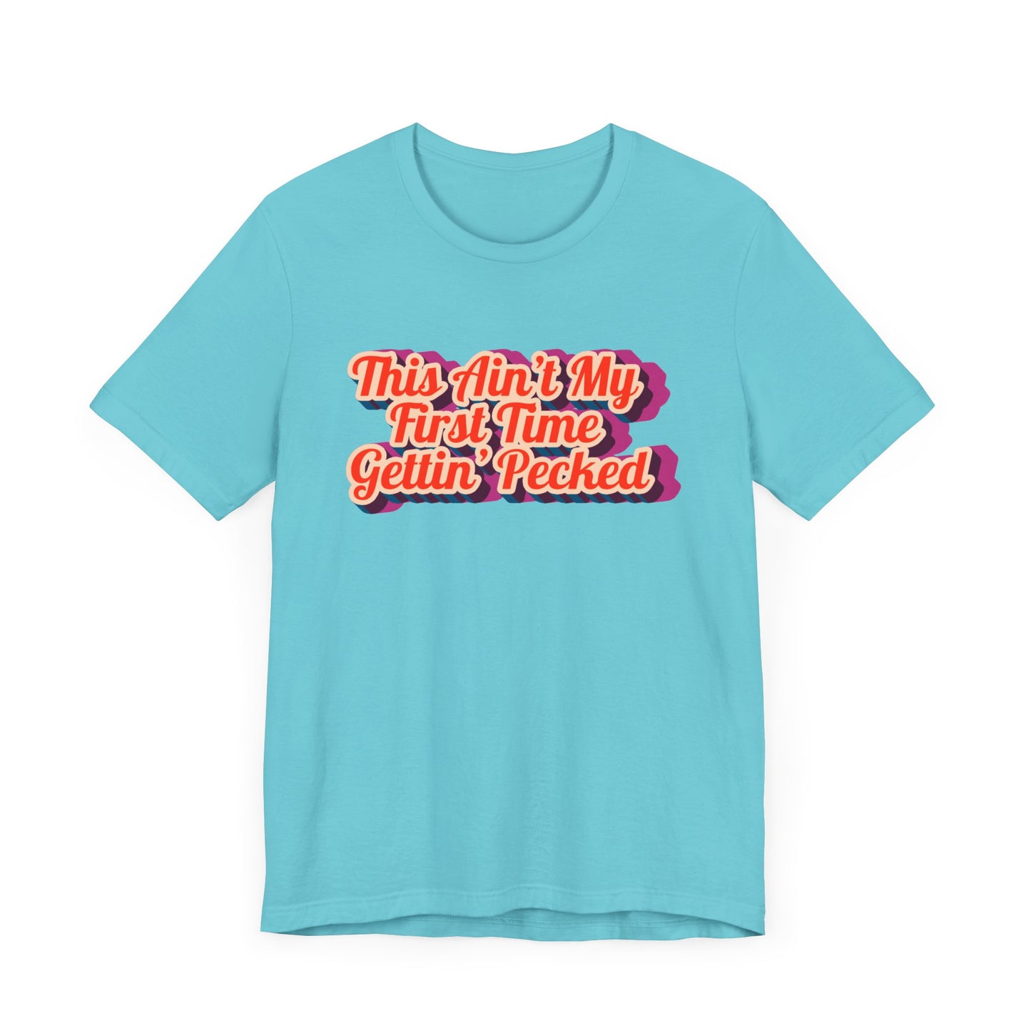Humorous Unisex Tee - 'This Ain't My First Time Gettin' Pecked' Western Shirt | Country Girl Tee | Rustic Graphic Tee | Free Spirit Apparel | Outdoor Lifestyle Tee | Vintage Country Shirt | Softstyle Unisex Tee