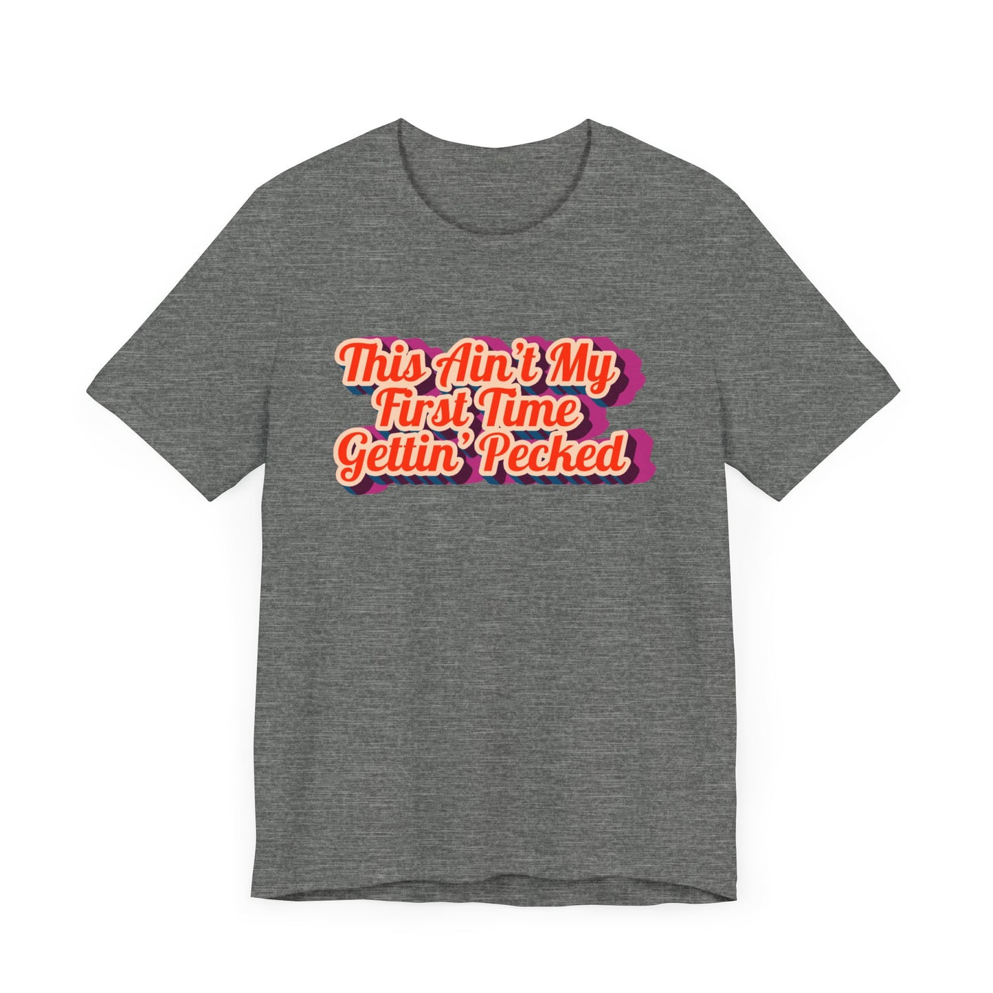 Humorous Unisex Tee - 'This Ain't My First Time Gettin' Pecked' Western Shirt | Country Girl Tee | Rustic Graphic Tee | Free Spirit Apparel | Outdoor Lifestyle Tee | Vintage Country Shirt | Softstyle Unisex Tee