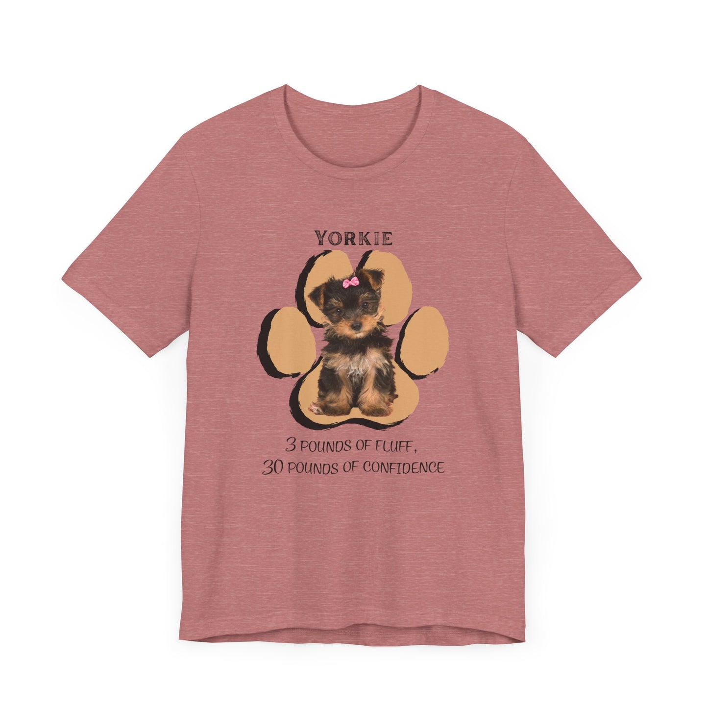 Yorkshire Terrier Graphic Tee - 3 Pounds of Fluff, 30 Pounds of Confidence | Dog Lover T-Shirt | Gift for Pet Owners