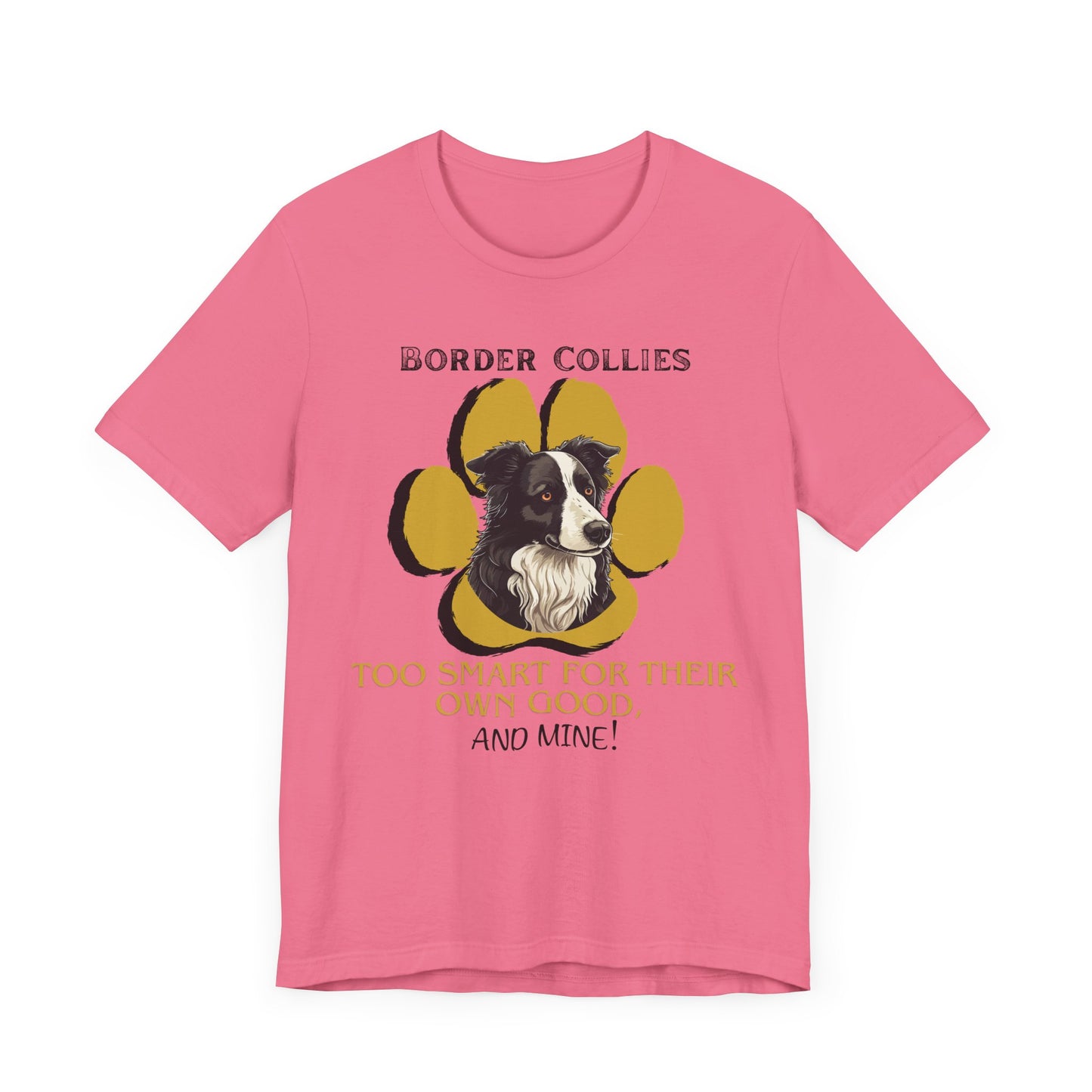 "Too Smart for Their Own Good" Border Collie | Dog Lover T-Shirt | Gift for Pet Owners