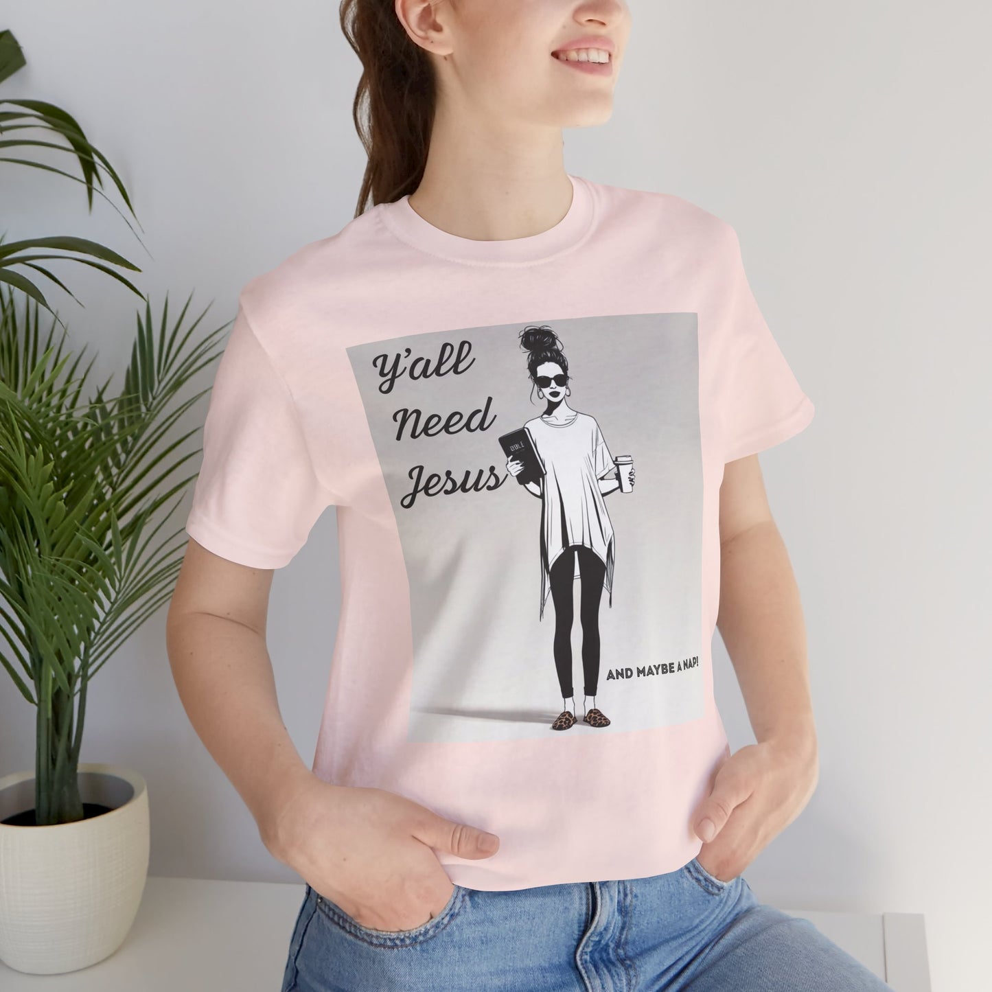"Y'all Need Jesus and Maybe a Nap" Funny T-shirt, Religious, Momma Gifts, Gifts for her, Sarcasm