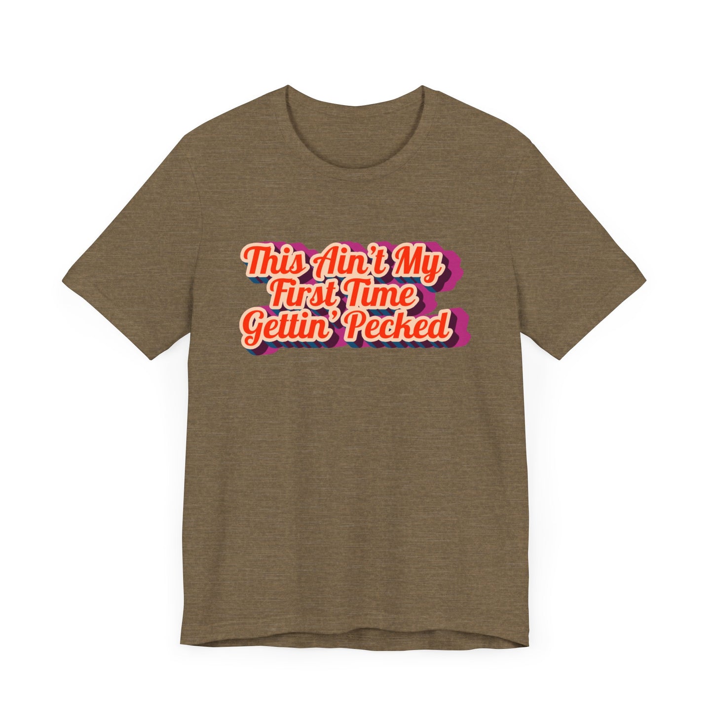 Humorous Unisex Tee - 'This Ain't My First Time Gettin' Pecked' Western Shirt | Country Girl Tee | Rustic Graphic Tee | Free Spirit Apparel | Outdoor Lifestyle Tee | Vintage Country Shirt | Softstyle Unisex Tee