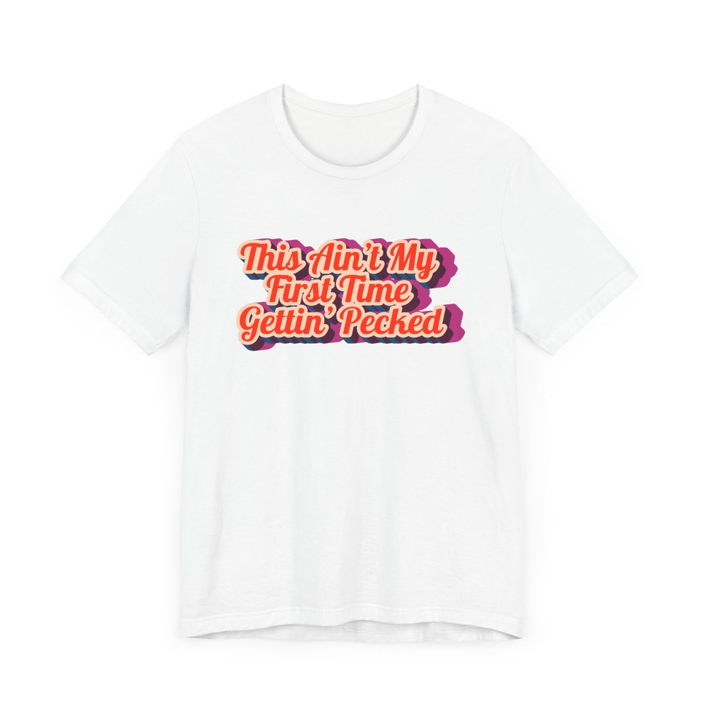 Humorous Unisex Tee - 'This Ain't My First Time Gettin' Pecked' Western Shirt | Country Girl Tee | Rustic Graphic Tee | Free Spirit Apparel | Outdoor Lifestyle Tee | Vintage Country Shirt | Softstyle Unisex Tee