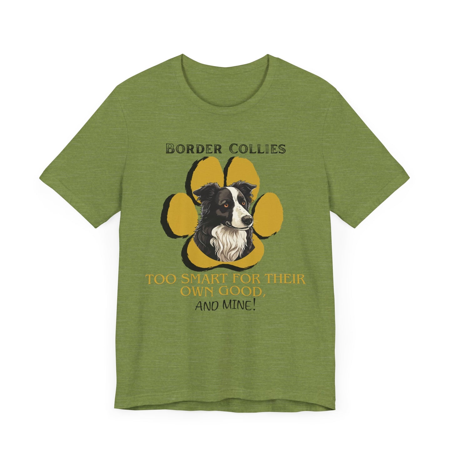 "Too Smart for Their Own Good" Border Collie | Dog Lover T-Shirt | Gift for Pet Owners