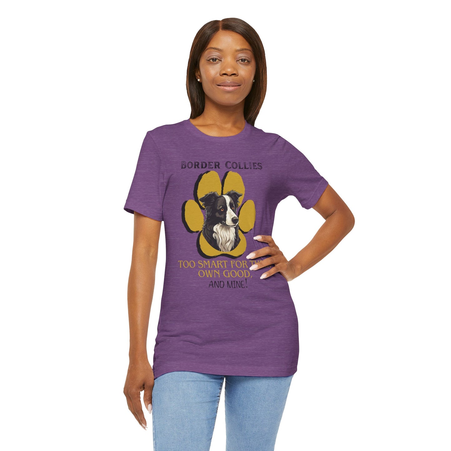 "Too Smart for Their Own Good" Border Collie | Dog Lover T-Shirt | Gift for Pet Owners