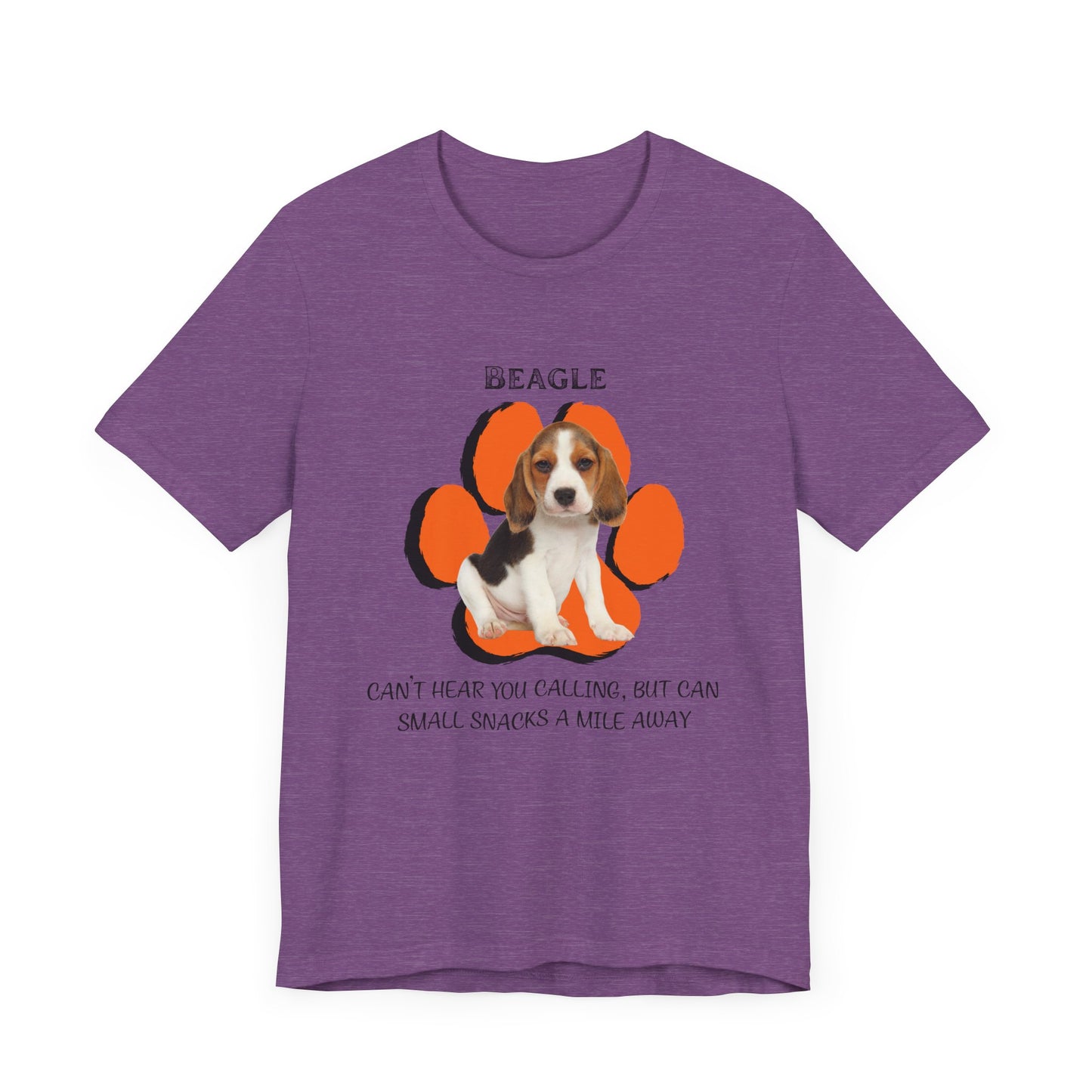 Beagle Lovers Unisex Tee - Can't Hear You Calling, But Can Smell Snacks | Dog Lover T-Shirt | Gift for Pet Owners