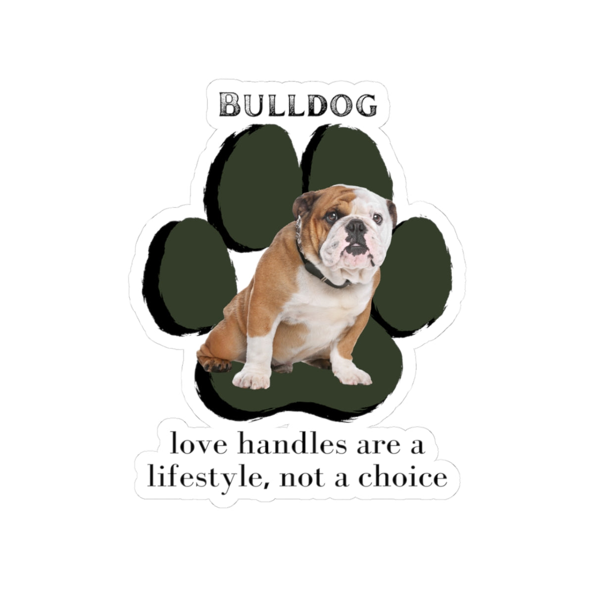 Bulldog "Love Handles" Sticker