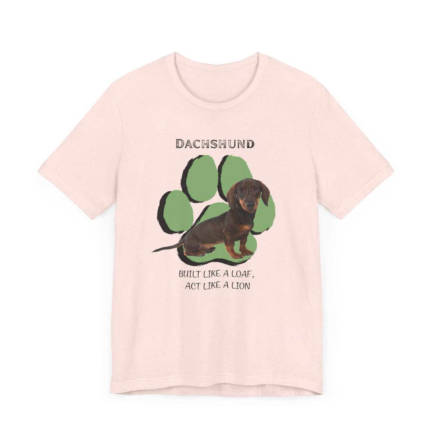 Dachshund Lovers Tee - Built Like a Loaf, Act Like a Lion - Unisex Jersey Short Sleeve T-Shirt | Dog Lover T-Shirt | Gift for Pet Owners