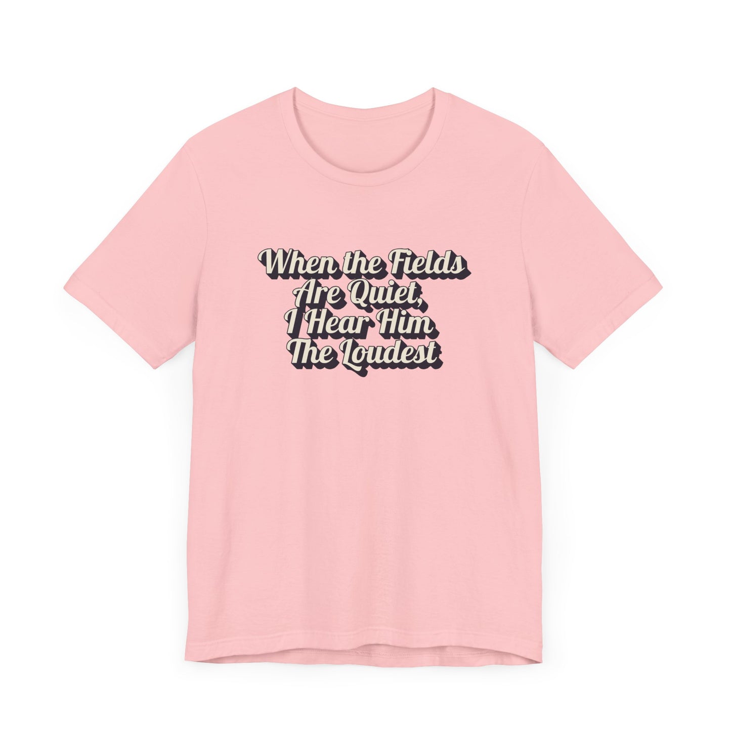 "When the Fields Are Quiet, I Hear Him the Loudest" Western Shirt | Country Girl Tee | Rustic Graphic Tee | Free Spirit Apparel | Outdoor Lifestyle Tee | Vintage Country Shirt | Unisex Tee | Faith-Based Country Girl Tee | Rustic Christian Shirt
