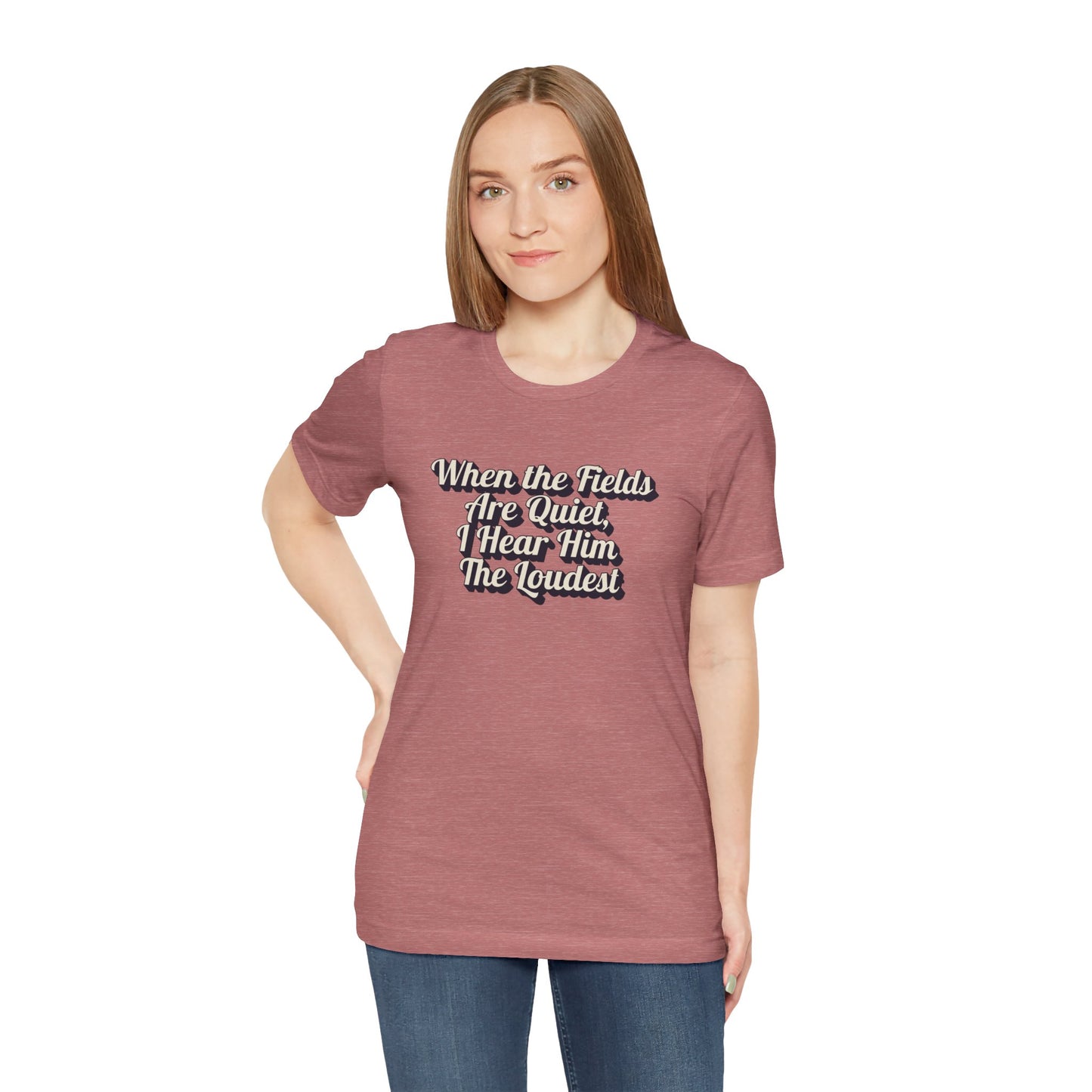 "When the Fields Are Quiet, I Hear Him the Loudest" Western Shirt | Country Girl Tee | Rustic Graphic Tee | Free Spirit Apparel | Outdoor Lifestyle Tee | Vintage Country Shirt | Unisex Tee | Faith-Based Country Girl Tee | Rustic Christian Shirt