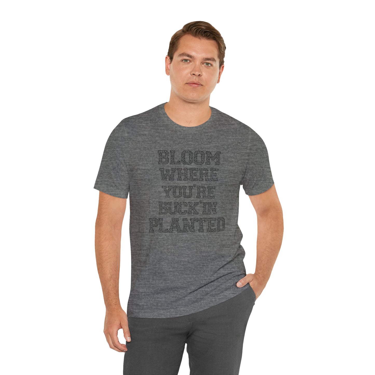 Inspirational "Bloom Where You're Buckin' Planted" Short Sleeve Tee - Unisex Garden Quote Shirt | Western Shirt | Country Girl Tee | Rustic Graphic Tee | Free Spirit Apparel | Outdoor Lifestyle Tee | Vintage Country Shirt | Softstyle Unisex Tee