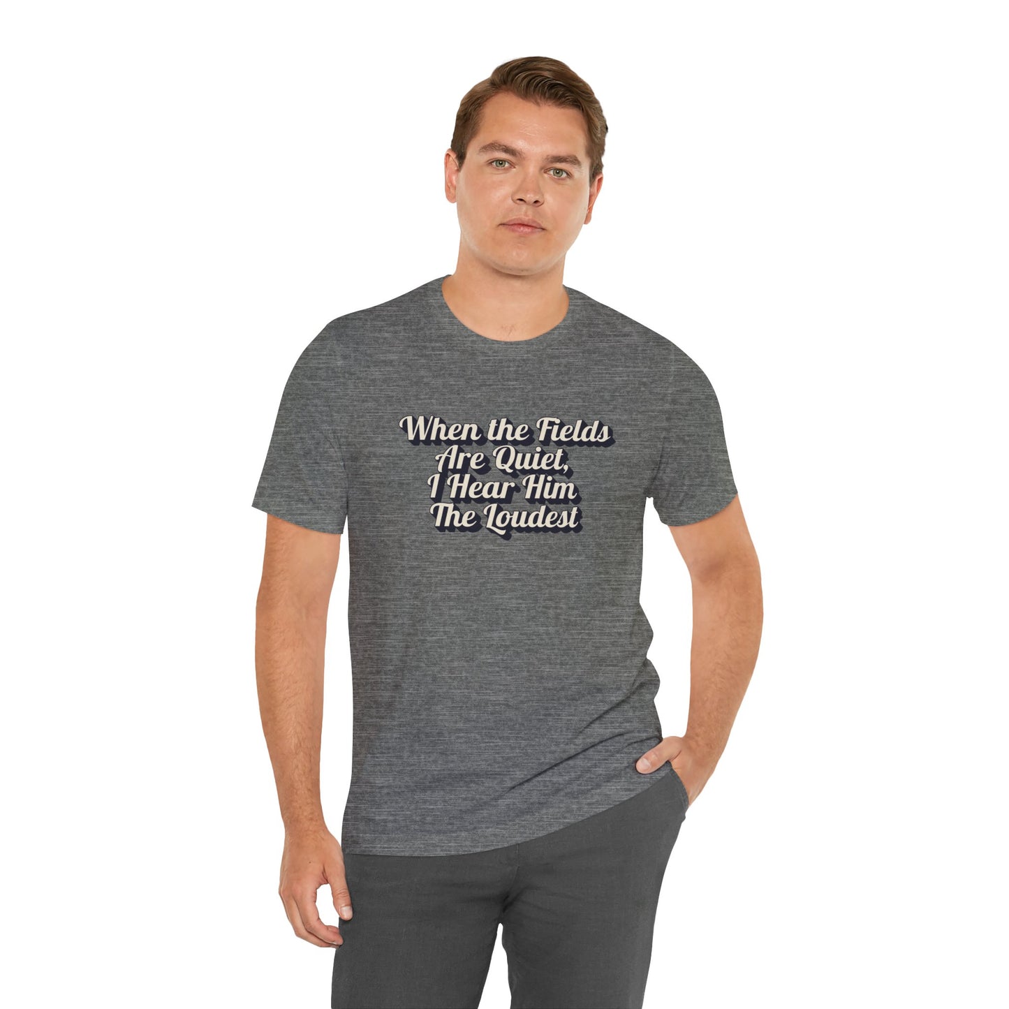 "When the Fields Are Quiet, I Hear Him the Loudest" Western Shirt | Country Girl Tee | Rustic Graphic Tee | Free Spirit Apparel | Outdoor Lifestyle Tee | Vintage Country Shirt | Unisex Tee | Faith-Based Country Girl Tee | Rustic Christian Shirt
