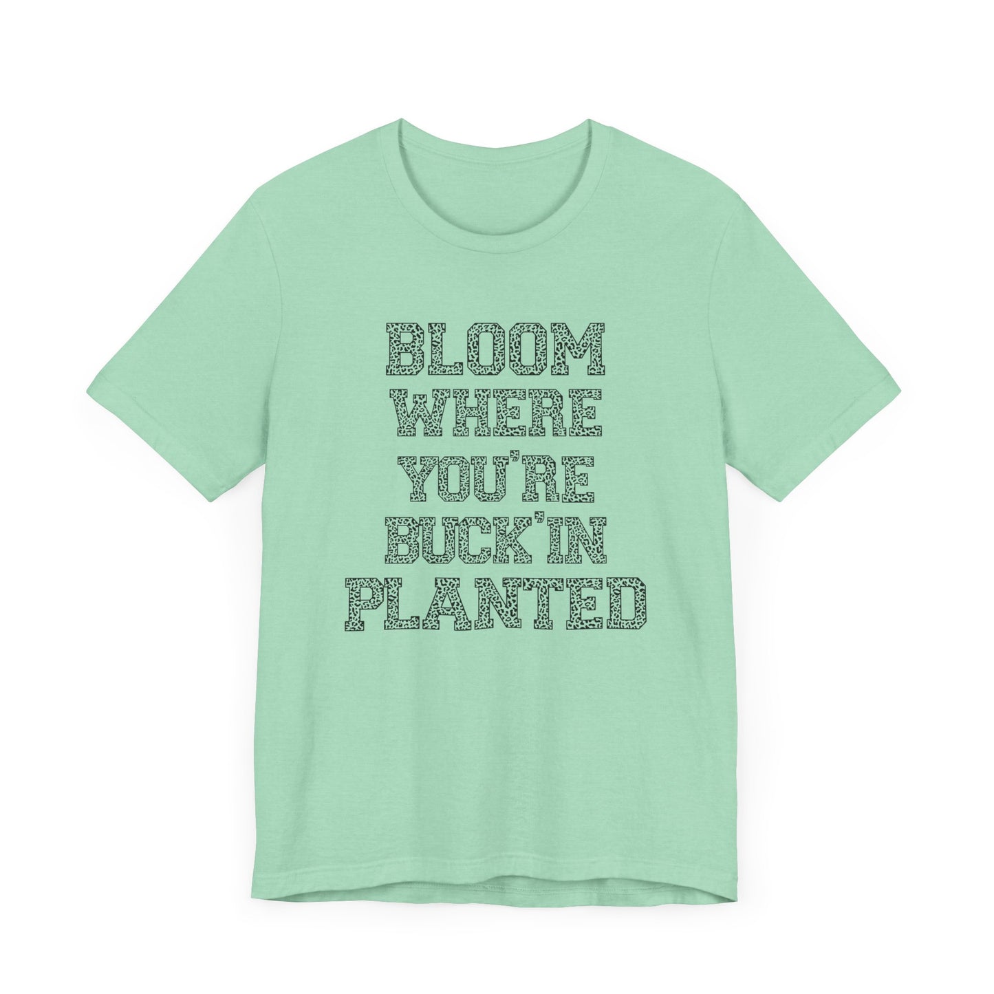 Inspirational "Bloom Where You're Buckin' Planted" Short Sleeve Tee - Unisex Garden Quote Shirt | Western Shirt | Country Girl Tee | Rustic Graphic Tee | Free Spirit Apparel | Outdoor Lifestyle Tee | Vintage Country Shirt | Softstyle Unisex Tee
