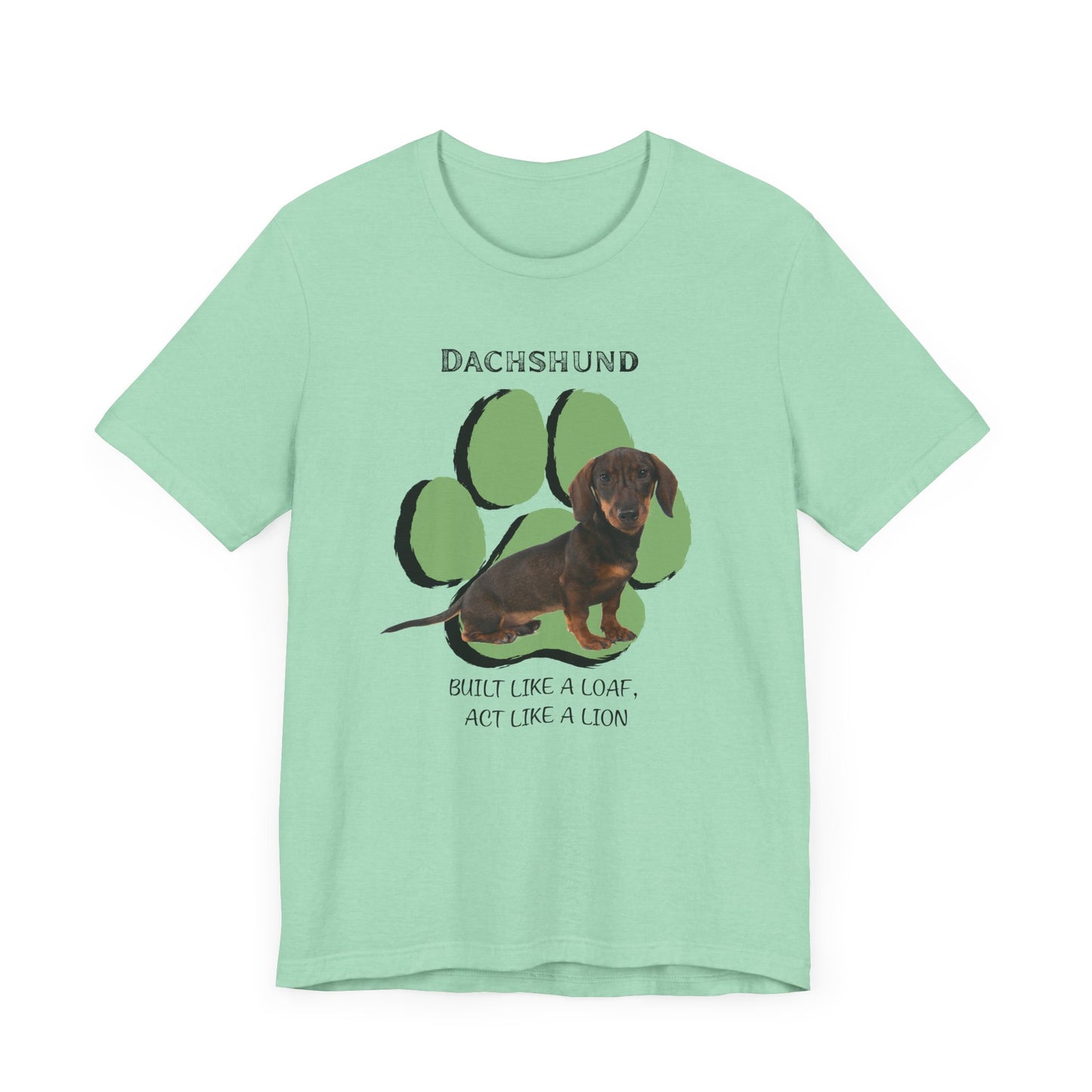 Dachshund Lovers Tee - Built Like a Loaf, Act Like a Lion - Unisex Jersey Short Sleeve T-Shirt | Dog Lover T-Shirt | Gift for Pet Owners