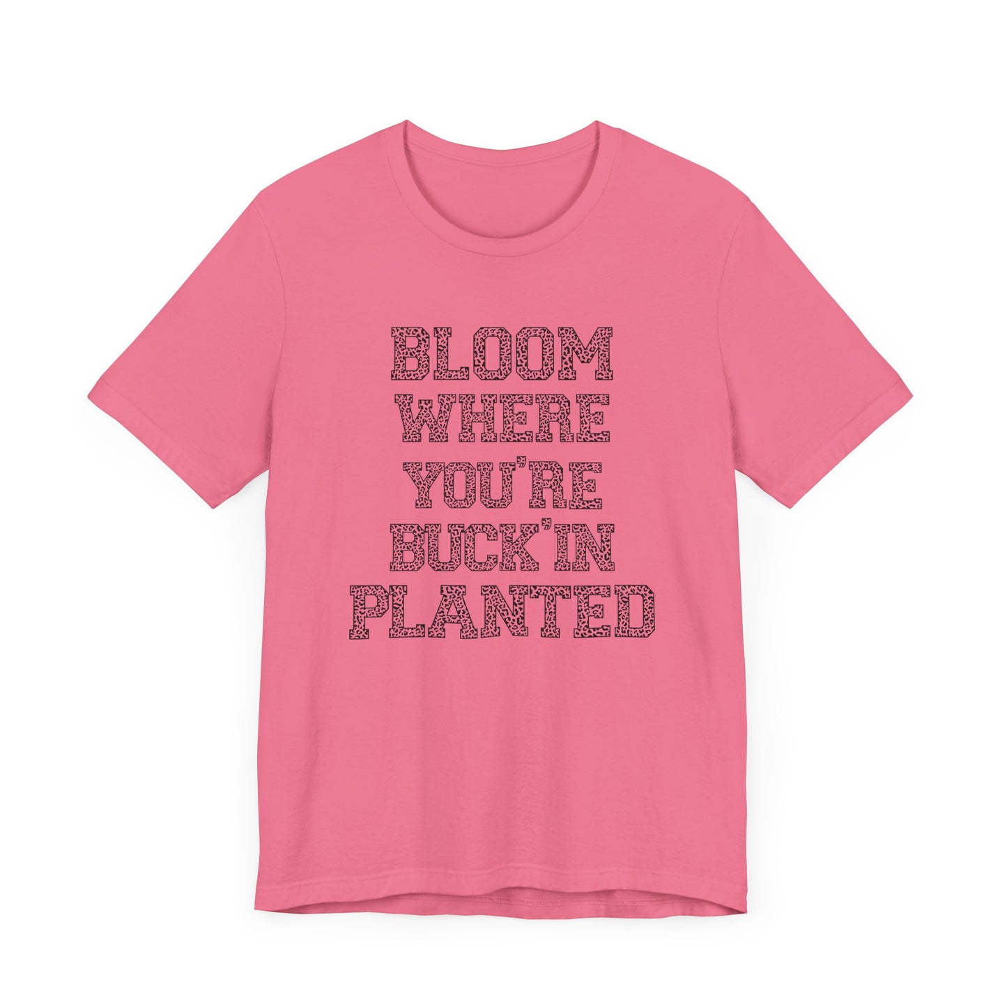 Inspirational "Bloom Where You're Buckin' Planted" Short Sleeve Tee - Unisex Garden Quote Shirt | Western Shirt | Country Girl Tee | Rustic Graphic Tee | Free Spirit Apparel | Outdoor Lifestyle Tee | Vintage Country Shirt | Softstyle Unisex Tee