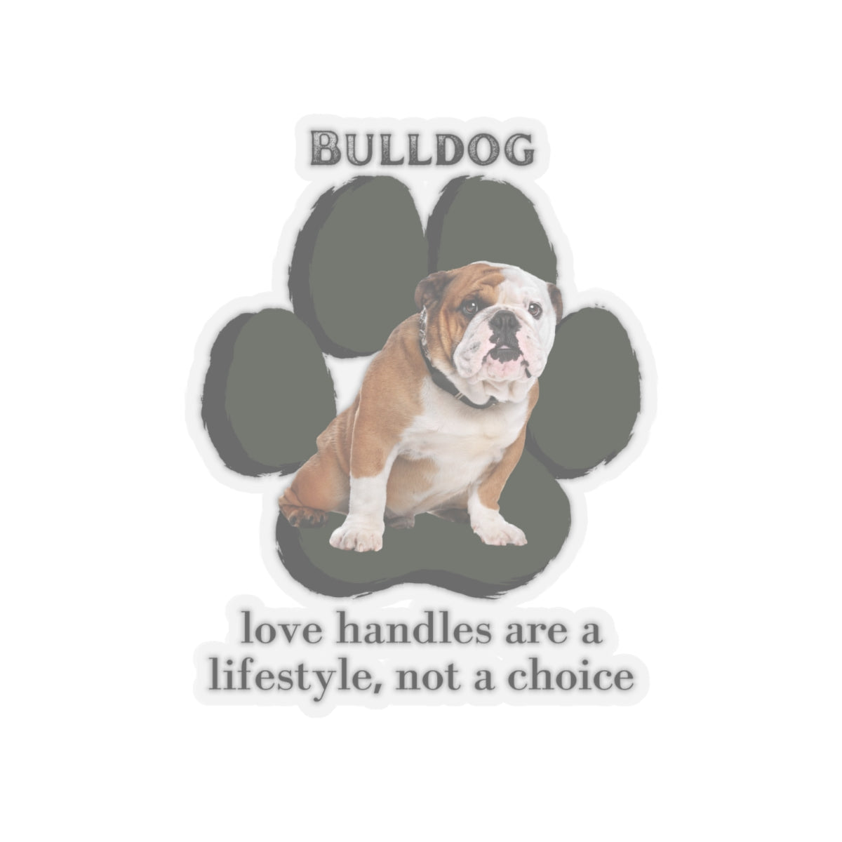 Bulldog "Love Handles" Sticker