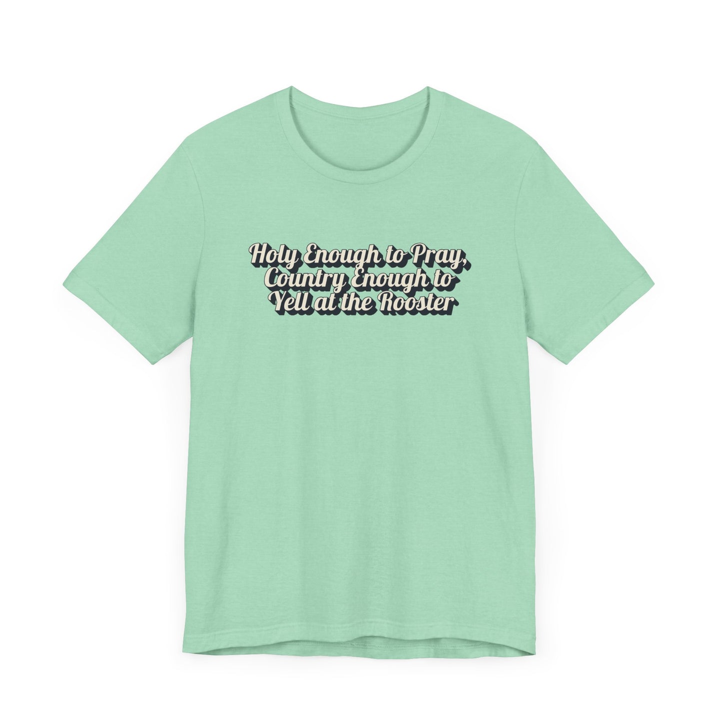 "Holy Enough to Pray, Country Enough To Yell At The Rooster"  Western Shirt | Country Girl Tee | Outdoor Lifestyle Tee | Vintage Country Shirt | Softstyle Unisex Tee | Faith-Based Country Girl Tee | Rustic Christian Shirt