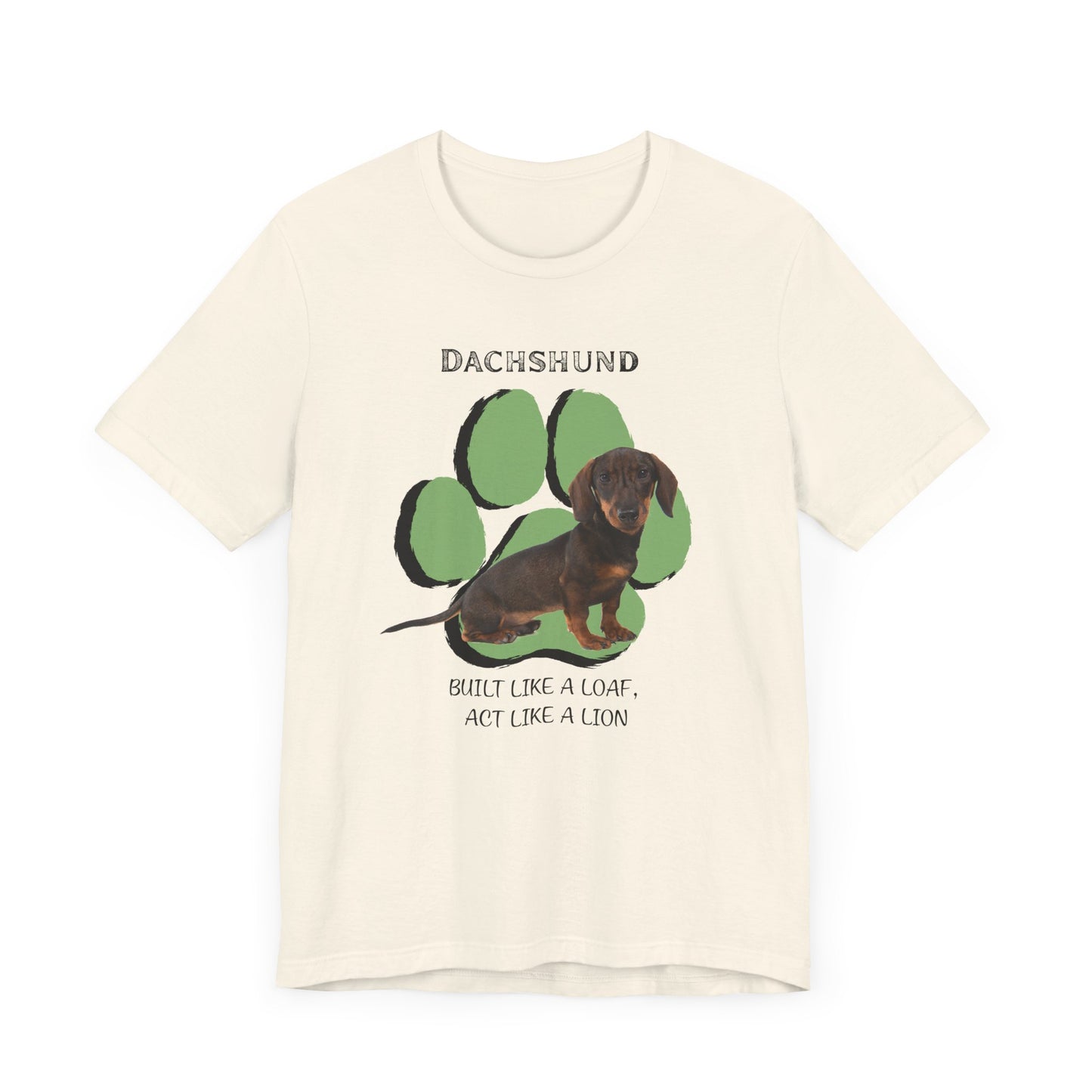 Dachshund Lovers Tee - Built Like a Loaf, Act Like a Lion - Unisex Jersey Short Sleeve T-Shirt | Dog Lover T-Shirt | Gift for Pet Owners