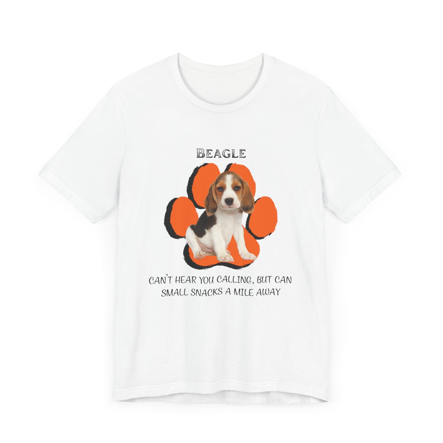 Beagle Lovers Unisex Tee - Can't Hear You Calling, But Can Smell Snacks | Dog Lover T-Shirt | Gift for Pet Owners