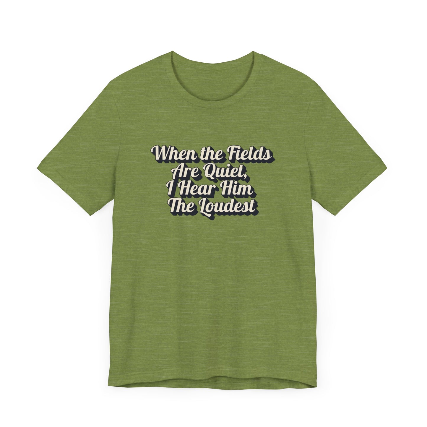 "When the Fields Are Quiet, I Hear Him the Loudest" Western Shirt | Country Girl Tee | Rustic Graphic Tee | Free Spirit Apparel | Outdoor Lifestyle Tee | Vintage Country Shirt | Unisex Tee | Faith-Based Country Girl Tee | Rustic Christian Shirt