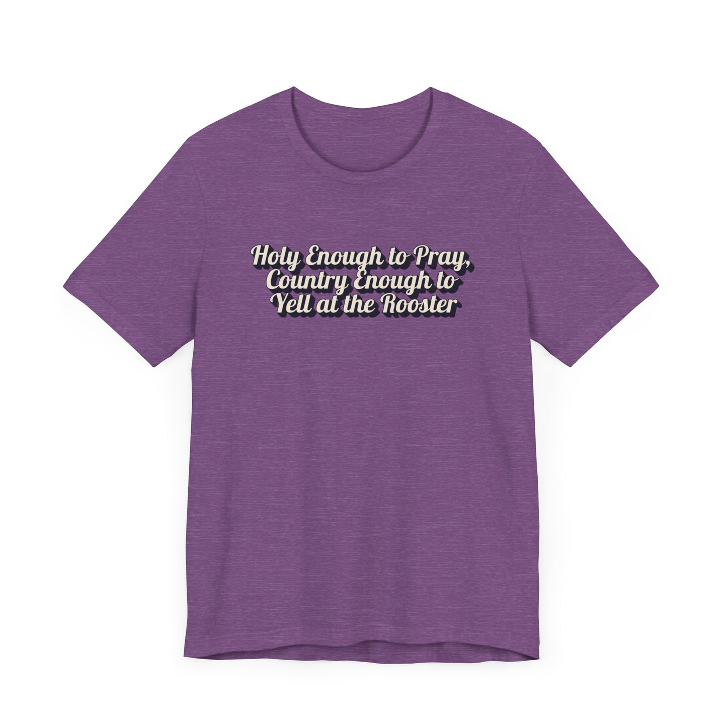 "Holy Enough to Pray, Country Enough To Yell At The Rooster"  Western Shirt | Country Girl Tee | Outdoor Lifestyle Tee | Vintage Country Shirt | Softstyle Unisex Tee | Faith-Based Country Girl Tee | Rustic Christian Shirt